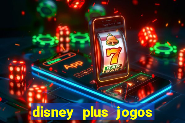 disney plus jogos de futebol